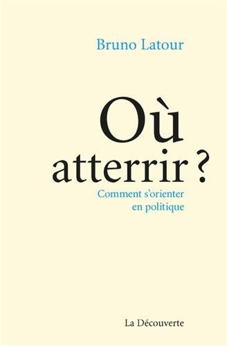 Bruno LATOUR - Où atterrir