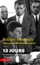 Robert KENNEDY. 13 jours, la crise des missiles à Cuba.